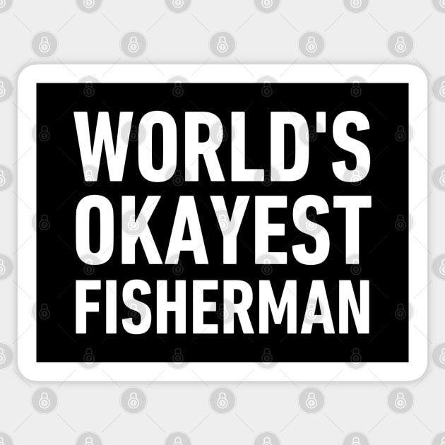 World's Okayest Fisherman-Fisherman Funny Sayings Sticker by HobbyAndArt